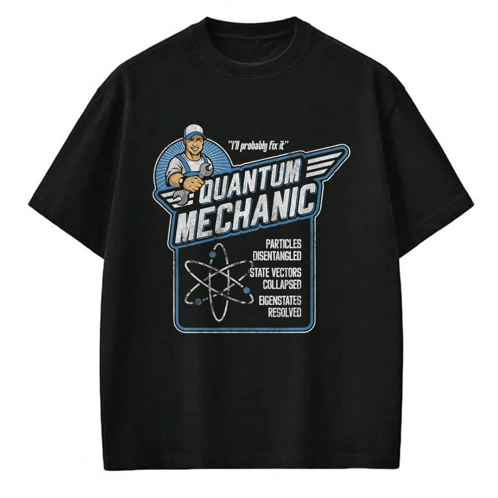 Best Mechanic Life Shirt, Funny Mechanic UnisexT-Shirt/Hoodie/Sweatshirt HLT00 - Quantum Mechanics, Funny Subatomic Physics Pun, Science T-Shirt