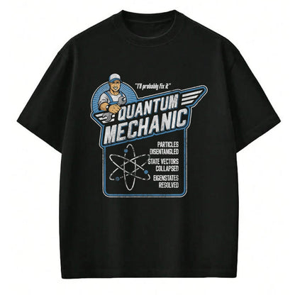 Best Mechanic Life Shirt, Funny Mechanic UnisexT-Shirt/Hoodie/Sweatshirt HLT00 - Quantum Mechanics, Funny Subatomic Physics Pun, Science T-Shirt