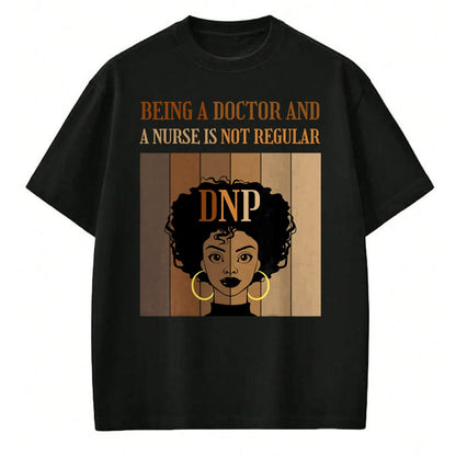 Best Doctor Shirt, Funny Doctor UnisexT-Shirt/Hoodie/Sweatshirt HLT00 - Being A Doctor And A Nurse DNP Nursing Practice Degree Afro T-Shirt