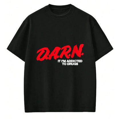 Gift for Dad Shirt, Funny Dad Unisex T-Shirt/Hoodie/Sweatshirt HLT00 – D.A.R.N. It Im Addicted To Drugs, Funny Saying, Funny Saying T-Shirt