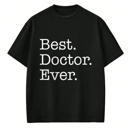 Best Doctor Shirt, Funny Doctor UnisexT-Shirt/Hoodie/Sweatshirt HLT00 - Best Doctor Ever T-Shirt T-Shirt