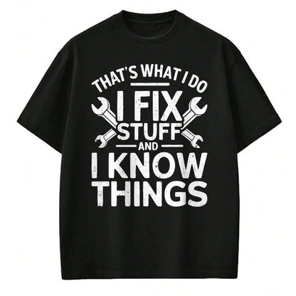 Best Mechanic Life Shirt, Funny Mechanic UnisexT-Shirt/Hoodie/Sweatshirt HLT00 - That's What I Do I Fix Stuff and I Know Things Shirt for Men T-Shirt