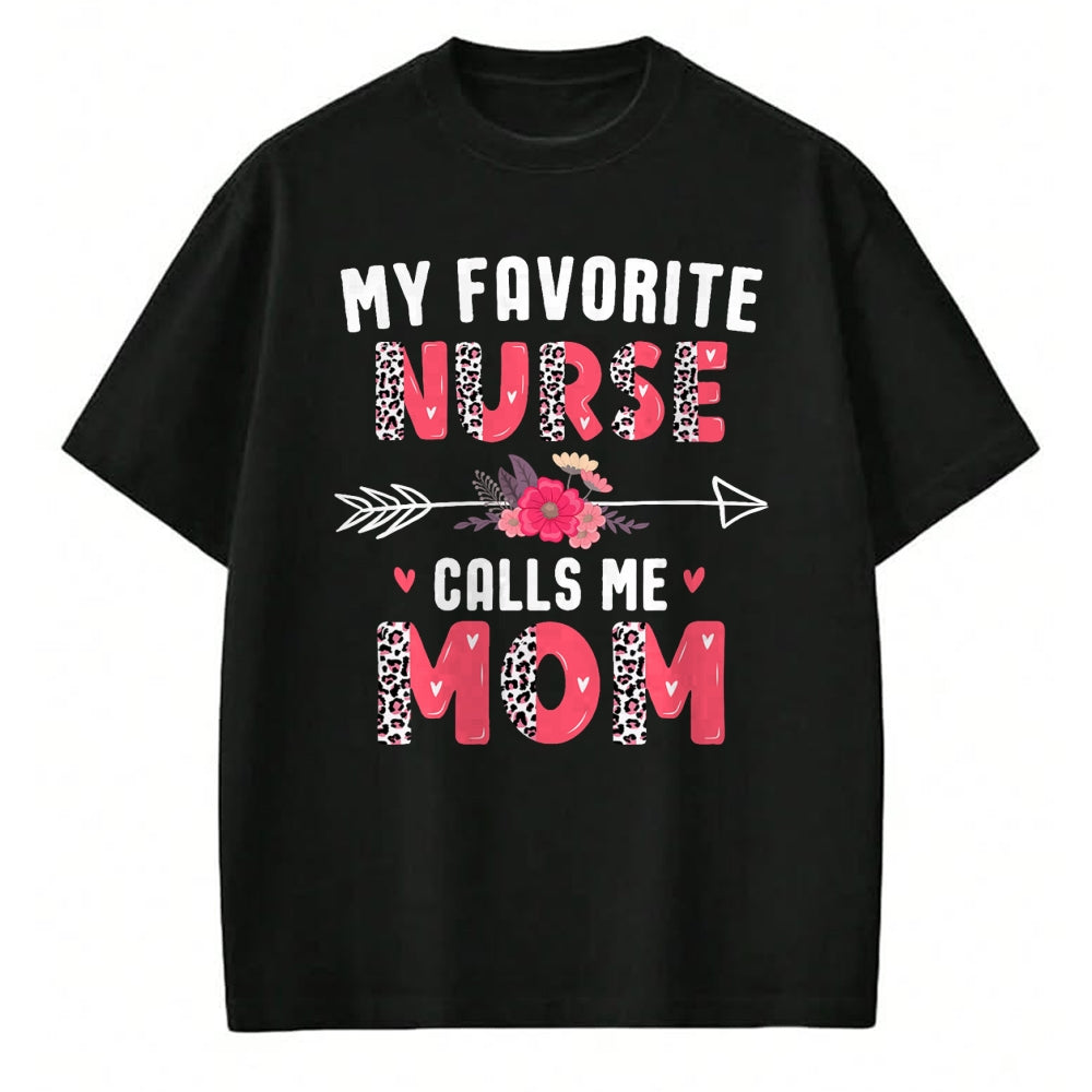 Funny Nurse Shirt, Nurse Unisex T-Shirt/Hoodie/Sweatshirt HLT00 - My Favorite Nurse Calls Me Mom Cute Flower Mothers Day Nurse T-Shirt