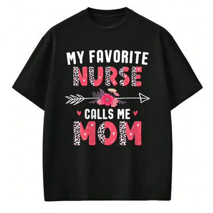 Funny Nurse Shirt, Nurse Unisex T-Shirt/Hoodie/Sweatshirt HLT00 - My Favorite Nurse Calls Me Mom Cute Flower Mothers Day Nurse T-Shirt