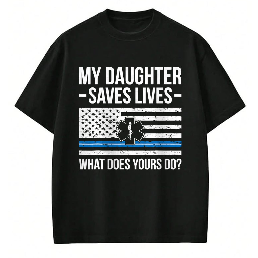 Funny Nurse Shirt, Nurse Unisex T-Shirt/Hoodie/Sweatshirt HLT00 - My Daughter Saves Lives EMT Mom Of An EMT Mother T-Shirt