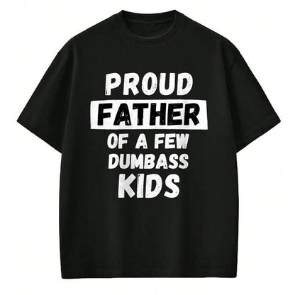 Gift for Dad Shirt, Funny Dad Unisex T-Shirt/Hoodie/Sweatshirt HLT00 – Proud Father Of A Few Kids - Funny Daddy & Dad Joke Gift T-Shirt