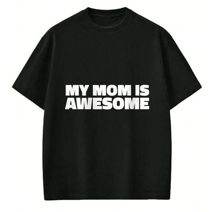 Gift for Mom Shirt, Funny Mom Unisex T-Shirt/Hoodie/Sweatshirt HLT00 - My Mom is Awesome T Shirt - Family T-Shirt