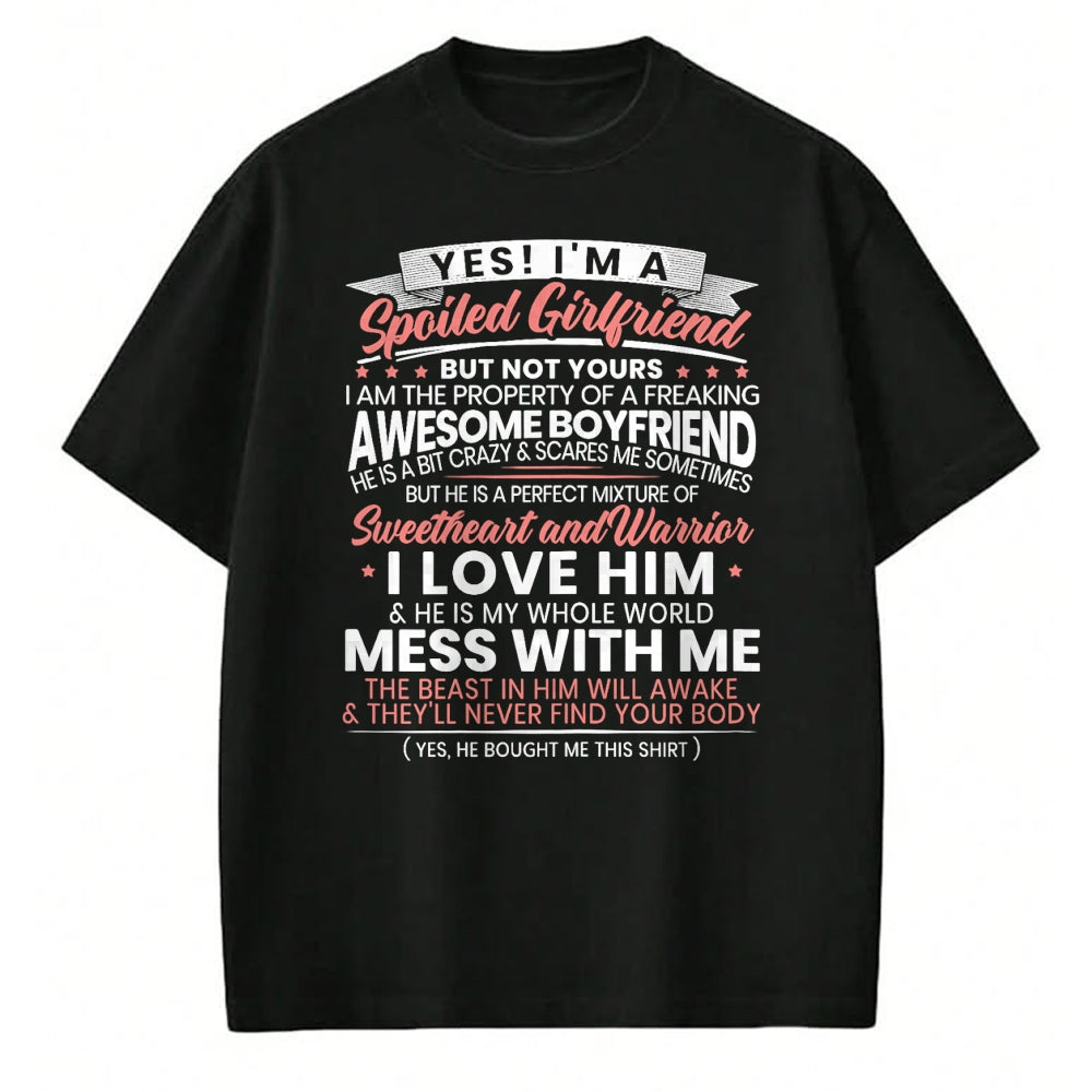 Best Wife Shirt, Wife and Husband Unisex T-Shirt/Hoodie/Sweatshirt HLT00 - Yes Im A Spoiled Girlfriend for a Proud Girlfriend T-Shirt