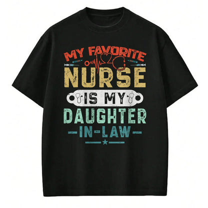 Funny Nurse Shirt, Nurse Unisex T-Shirt/Hoodie/Sweatshirt HLT00 - My Favorite Nurse Is My Daughter In Law Funny Family Humor T-Shirt