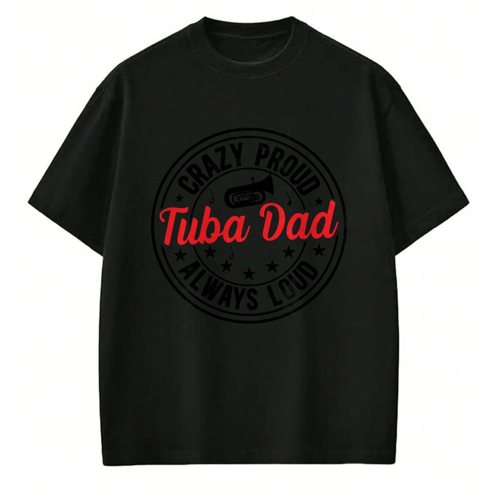 Gift for Dad Shirt, Funny Dad Unisex T-Shirt/Hoodie/Sweatshirt HLT00 – Crazy Proud Tuba Dad Of A Tuba Player Father Tubist Dad Long Sleeve T-Shirt