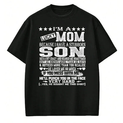 Gift for Mom Shirt, Funny Mom Unisex T-Shirt/Hoodie/Sweatshirt HLT00 - I Am A Lucky Mom I Have A Stubborn Son Birthday christmas T-Shirt