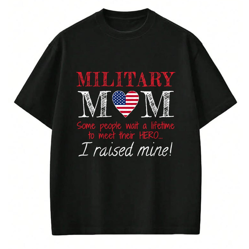 Gift for Mom Shirt, Funny Mom Unisex T-Shirt/Hoodie/Sweatshirt HLT00 - Military Mom I Raised My Hero America American Armed Forces T-Shirt
