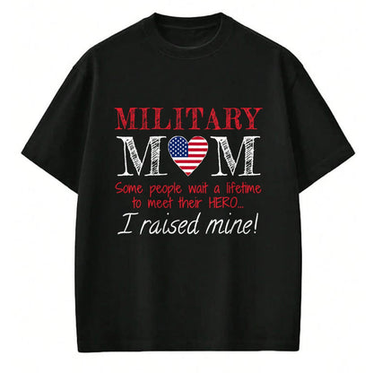 Gift for Mom Shirt, Funny Mom Unisex T-Shirt/Hoodie/Sweatshirt HLT00 - Military Mom I Raised My Hero America American Armed Forces T-Shirt