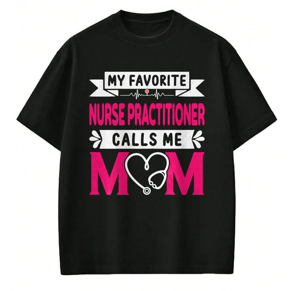 Funny Nurse Shirt, Nurse Unisex T-Shirt/Hoodie/Sweatshirt HLT00 - Womens My Favorite Nurse Practitioner Calls Me Mom Mother's Day T-Shirt