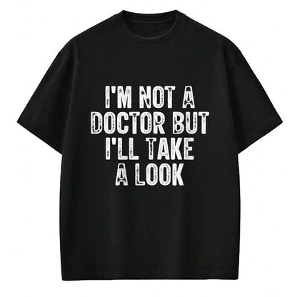 Best Doctor Shirt, Funny Doctor UnisexT-Shirt/Hoodie/Sweatshirt HLT00 - I'm Not A Doctor But I'll Take A Look T-Shirt