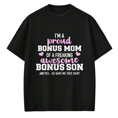 Gift for Mom Shirt, Funny Mom Unisex T-Shirt/Hoodie/Sweatshirt HLT00 - I'm a proud bonus mom of an awesome bonus son T-Shirt
