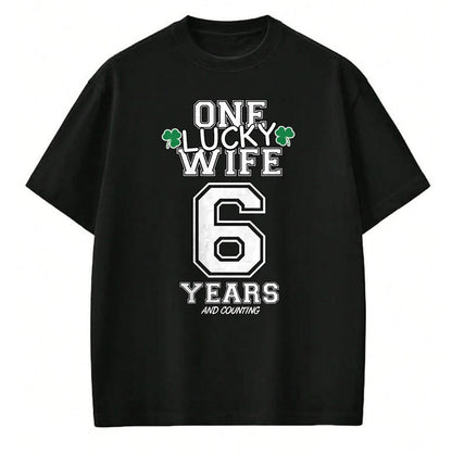 Best Wife Shirt, Wife and Husband Unisex T-Shirt/Hoodie/Sweatshirt HLT00 - Gift for wife T shirt, lucky wife   6 Years Lucky Wife Funny St Patrick's Day Anniversary Her T-Shir