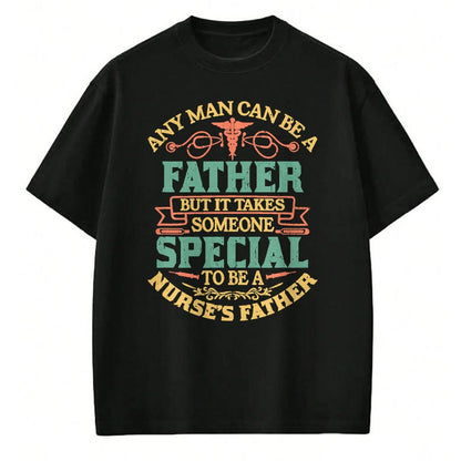 Gift for Dad Shirt, Funny Dad Unisex T-Shirt/Hoodie/Sweatshirt HLT00 – Any Man Father Special Nurse_s Proud Father Dad Nurse T-Shirt