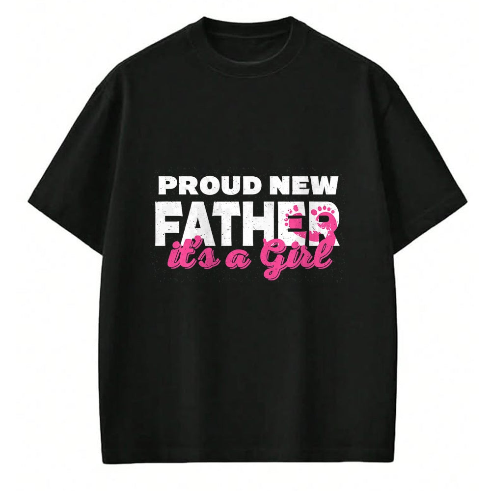 Gift for Dad Shirt, Funny Dad Unisex T-Shirt/Hoodie/Sweatshirt HLT00 – Proud New Dad Girl Daddy Father_s Day T-Shirt