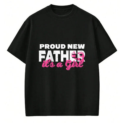 Gift for Dad Shirt, Funny Dad Unisex T-Shirt/Hoodie/Sweatshirt HLT00 – Proud New Dad Girl Daddy Father_s Day T-Shirt