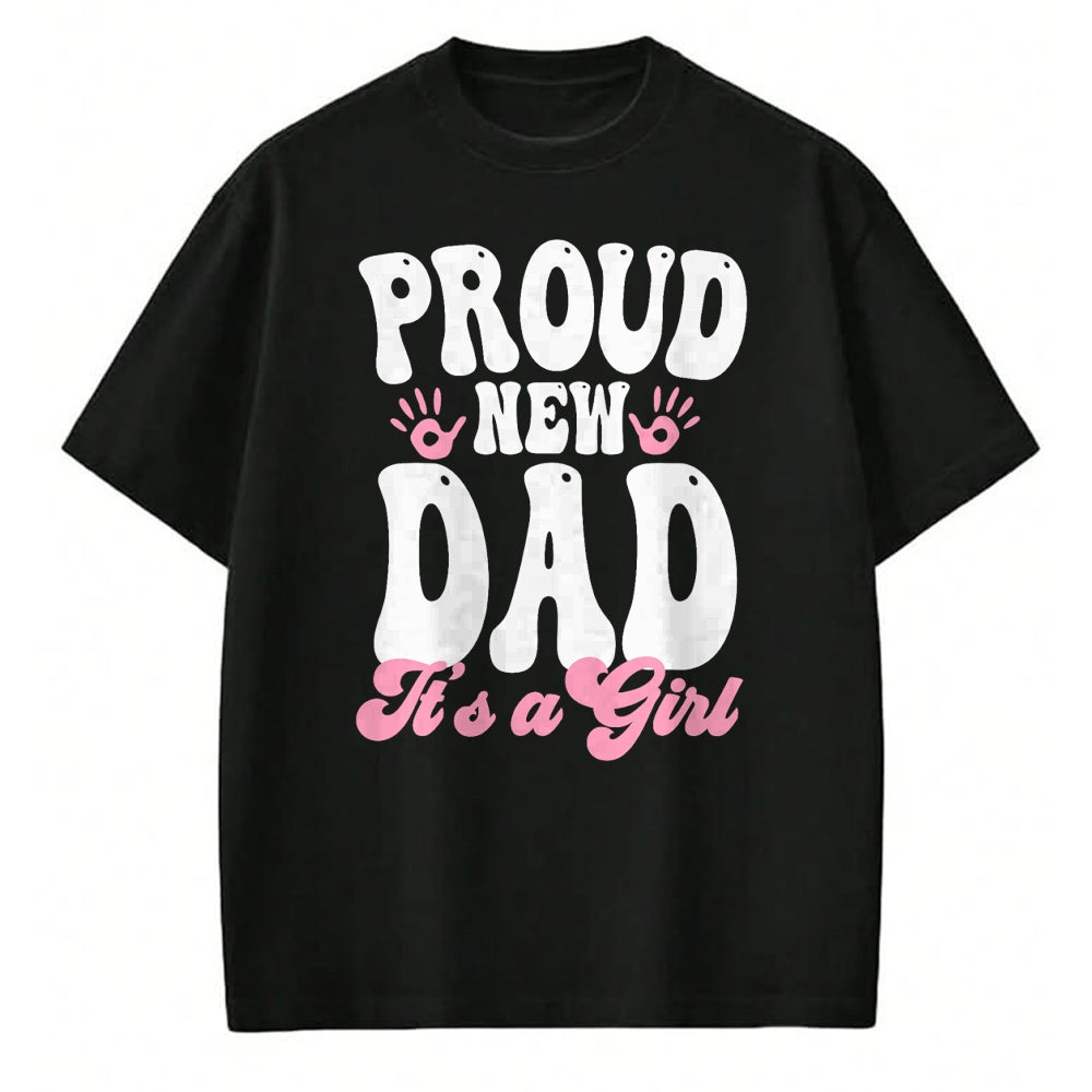 Gift for Dad Shirt, Funny Dad Unisex T-Shirt/Hoodie/Sweatshirt HLT00 – Proud New Dad It_s A Girl Gifts Father to be Soon to be Dad T-Shirt