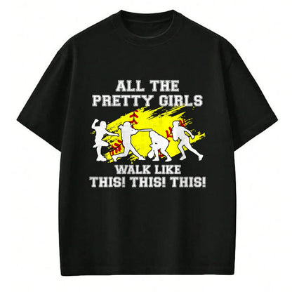 Gift for Mom Shirt, Funny Mom Unisex T-Shirt/Hoodie/Sweatshirt HLT00 - Funny Softball-Shirt Pretty Girls Walk Like This Teen Women T-Shirt