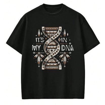 Native American T-Shirts, Vintage Native American Unisex T-Shirt/Hoodie/Sweatshirt HLT00 - It_s In My DNA Native Heritage Month Proud Native American