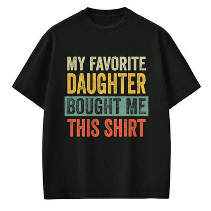Gift for Dad Shirt, Funny Dad Unisex T-Shirt/Hoodie/Sweatshirt HLT00 – My Favorite Daughter Bought Me This Funny Dad Father T-Shirt