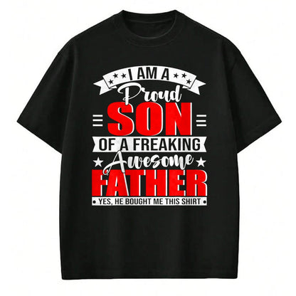 Gift for Dad Shirt, Funny Dad Unisex T-Shirt/Hoodie/Sweatshirt HLT00 – I_m A Proud Son Of A Freaking Awesome Father Gifts T-Shirt