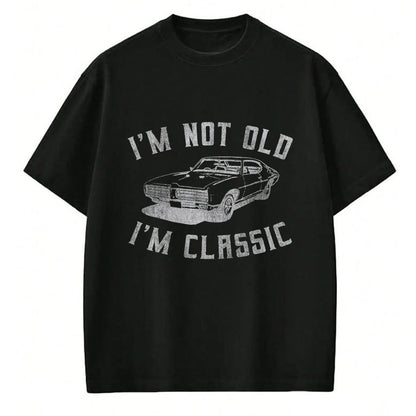 Best Wife Shirt, Wife and Husband Unisex T-Shirt/Hoodie/Sweatshirt HLT00 - I'm Not Old I'm Classic Funny Car Graphic - Mens & Womens Short Sleeve T-Shirt (1)