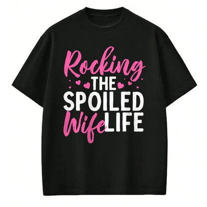 Best Wife Shirt, Wife and Husband Unisex T-Shirt/Hoodie/Sweatshirt HLT00 - Funny Spoiled Wife Art For Women Husband Spoiled Wife Life T-Shirt