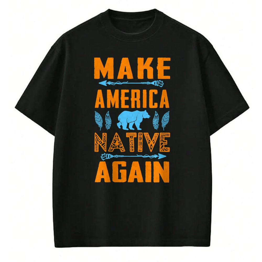 Native American T-Shirts, Vintage Native American Unisex T-Shirt/Hoodie/Sweatshirt HLT00 - Make America Native Again Pride Indian People