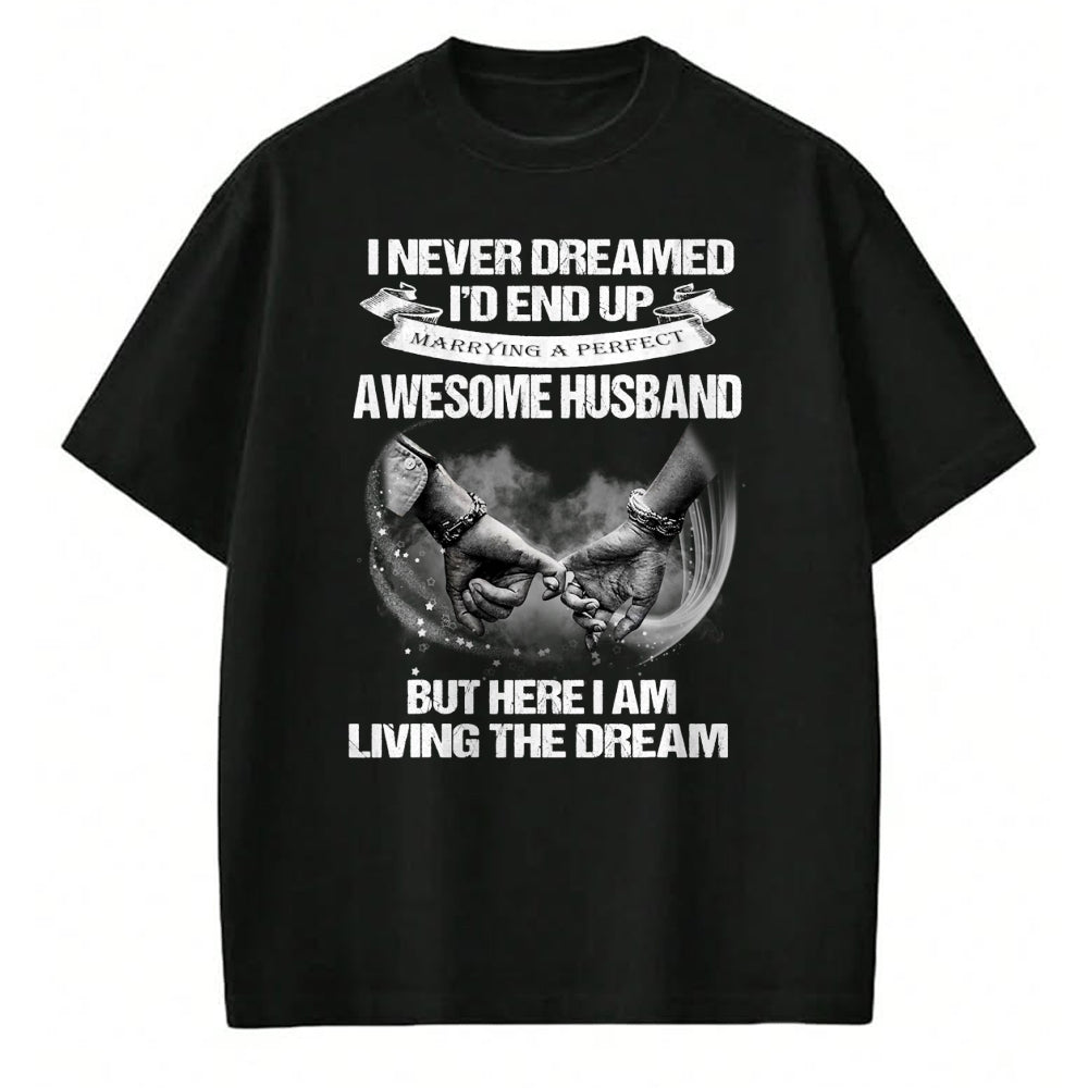 Best Wife Shirt, Wife and Husband Unisex T-Shirt/Hoodie/Sweatshirt HLT00 - I Never Dreamed End Up Awesome Husband Living The Dream Wife T-Shirt