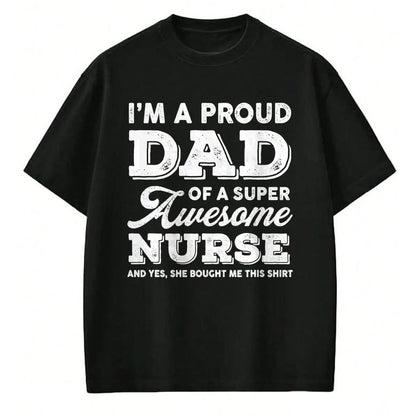 Gift for Dad Shirt, Funny Dad Unisex T-Shirt/Hoodie/Sweatshirt HLT00 – Mens Funny Proud-Dad Super-Awesome Nurse-Daughter Father_s Day T-Shirt