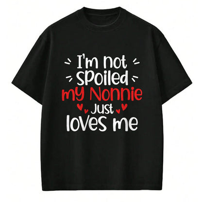 Best Wife Shirt, Wife and Husband Unisex T-Shirt/Hoodie/Sweatshirt HLT00 - I'm Not Spoiled My Nonnie Loves Me Funny Kids Best Friend T-Shirt