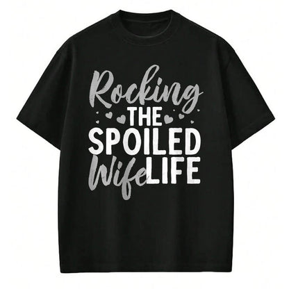 Best Wife Shirt, Wife and Husband Unisex T-Shirt/Hoodie/Sweatshirt HLT00 - Gift for wife T shirt, spoiled wife   Funny Spoiled Wife Art For Women Husband Spoiled Wife Life Pre (4)