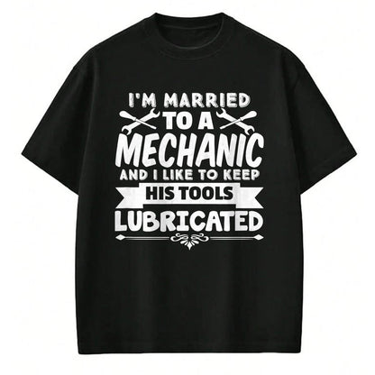 Best Mechanic Life Shirt, Funny Mechanic UnisexT-Shirt/Hoodie/Sweatshirt HLT00 - I'm Married To A Mechanic Like To Keep His Tools Lubricated T-Shirt