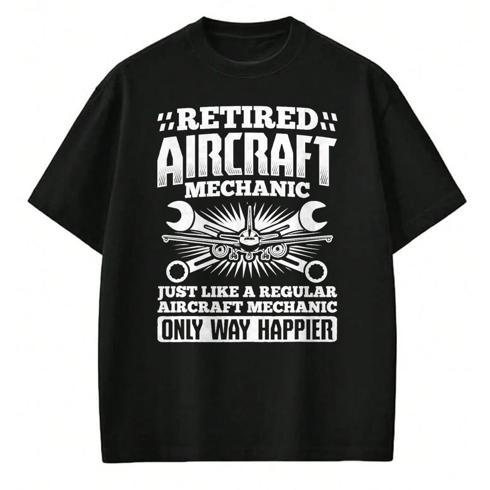 Best Mechanic Life Shirt, Funny Mechanic UnisexT-Shirt/Hoodie/Sweatshirt HLT00 - Retired Aircraft Mechanic Way Happier Aircraft Mechanic T-Shirt
