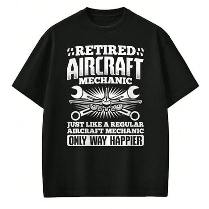 Best Mechanic Life Shirt, Funny Mechanic UnisexT-Shirt/Hoodie/Sweatshirt HLT00 - Retired Aircraft Mechanic Way Happier Aircraft Mechanic T-Shirt
