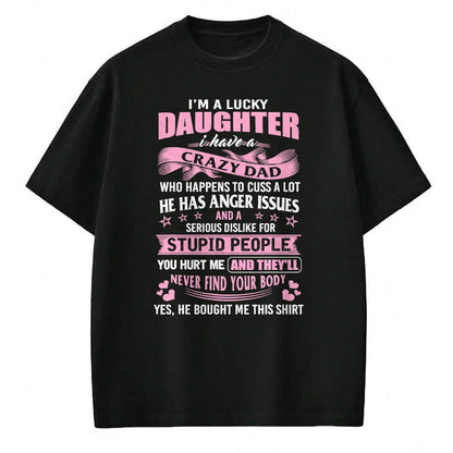 Gift for Dad Shirt, Funny Dad Unisex T-Shirt/Hoodie/Sweatshirt HLT00 – Best Daughter Shirt - I_m a Lucky Daughter I Have Crazy Dad T-Shirt