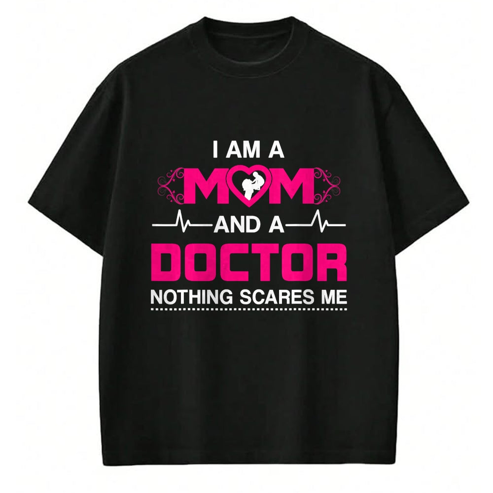 Best Doctor Shirt, Funny Doctor UnisexT-Shirt/Hoodie/Sweatshirt HLT00 - I Am A Mom and A Doctor Nothing Scares Me - Best Doctor T-Shirt
