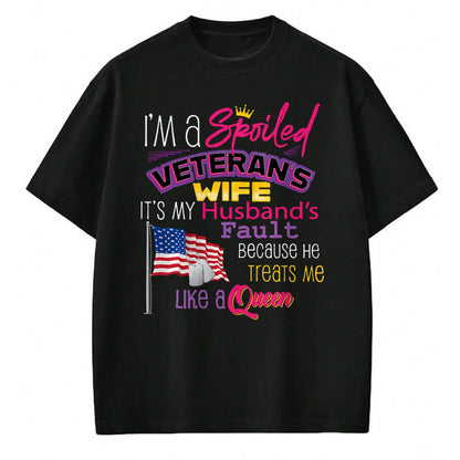 Best Wife Shirt, Wife and Husband Unisex T-Shirt/Hoodie/Sweatshirt HLT00 - Gift for wife T shirt, spoiled wife   I'm A Spoiled Veteran's Wife It's My Husband's Fault T-Shirt