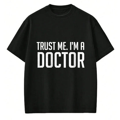 Best Doctor Shirt, Funny Doctor UnisexT-Shirt/Hoodie/Sweatshirt HLT00 - Trust Me I'm A Doctor Shirt T-Shirt, Men, Black, 3X-Large