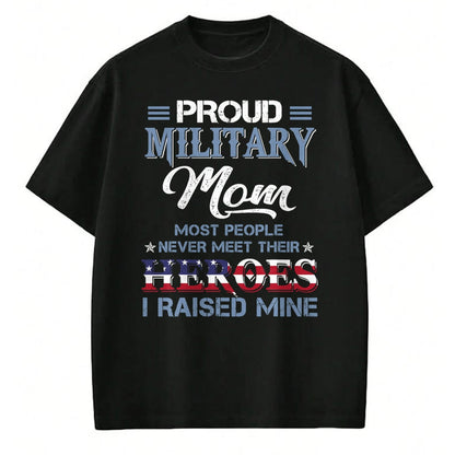 Gift for Mom Shirt, Funny Mom Unisex T-Shirt/Hoodie/Sweatshirt HLT00 - Military Mom I Raised My Hero America American Armed Forces T-Shirt