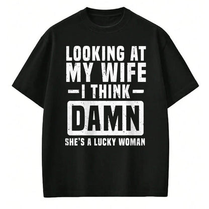 Best Wife Shirt, Wife and Husband Unisex T-Shirt/Hoodie/Sweatshirt HLT00 - Gift for wife T shirt, lucky wife   Looking At My Wife I Think Damn She's A Lucky Woman T-Shirt (3)