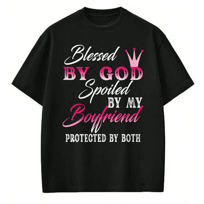 Best Wife Shirt, Wife and Husband Unisex T-Shirt/Hoodie/Sweatshirt HLT00 - Blessed By God Spoiled By My Boyfriend Protected By Both T-Shirt