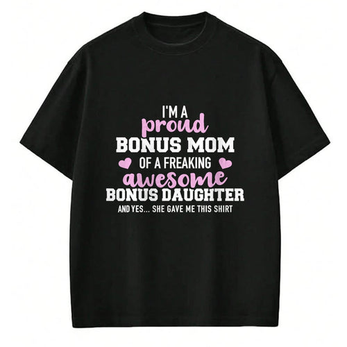 Gift for Mom Shirt, Funny Mom Unisex T-Shirt/Hoodie/Sweatshirt HLT00 - I'm a proud bonus mom of an awesome bonus daughter T-Shirt