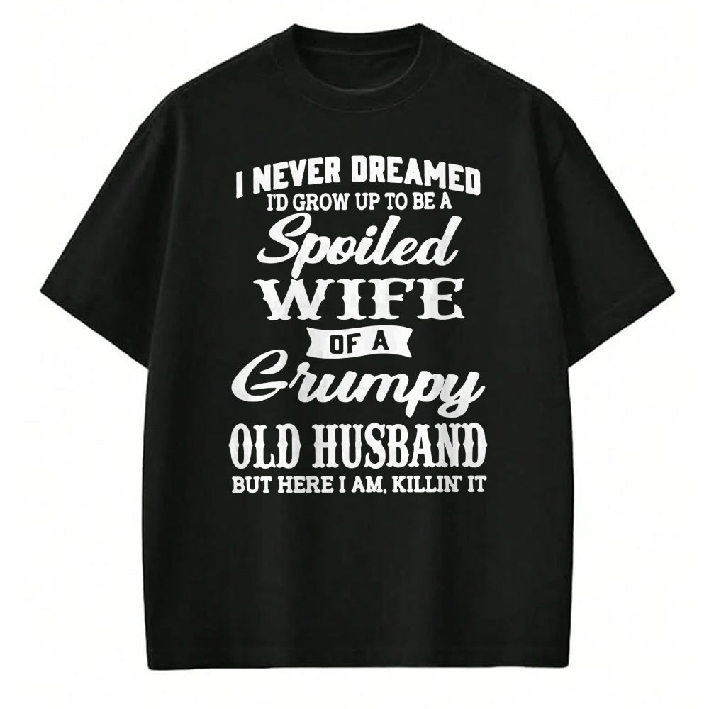 Best Wife Shirt, Wife and Husband Unisex T-Shirt/Hoodie/Sweatshirt HLT00 - Gift for wife T shirt, spoiled wife   I Never Dreamed I'd Grow Up To Be A Spoiled Wife Long Sleeve T (2)