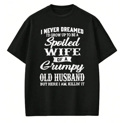 Best Wife Shirt, Wife and Husband Unisex T-Shirt/Hoodie/Sweatshirt HLT00 - Gift for wife T shirt, spoiled wife   I Never Dreamed I'd Grow Up To Be A Spoiled Wife Long Sleeve T (2)