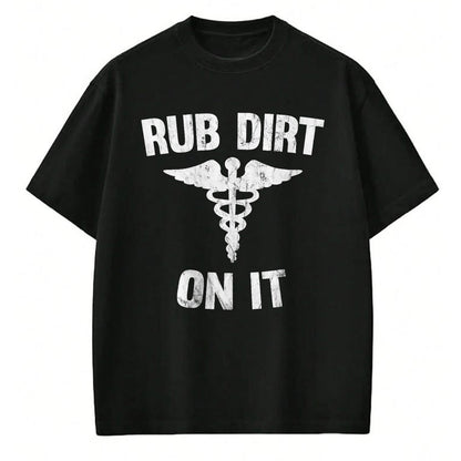 Best Doctor Shirt, Funny Doctor UnisexT-Shirt/Hoodie/Sweatshirt HLT00 - Rub Dirt On It Funny Medical T-Shirt T-Shirt